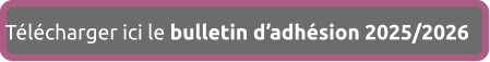 Télécharger ici le bulletin d’adhésion 2025/2026